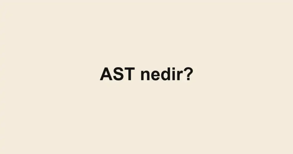 ast-nedir