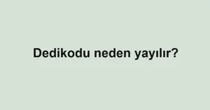 dedikodu-neden-yayilir